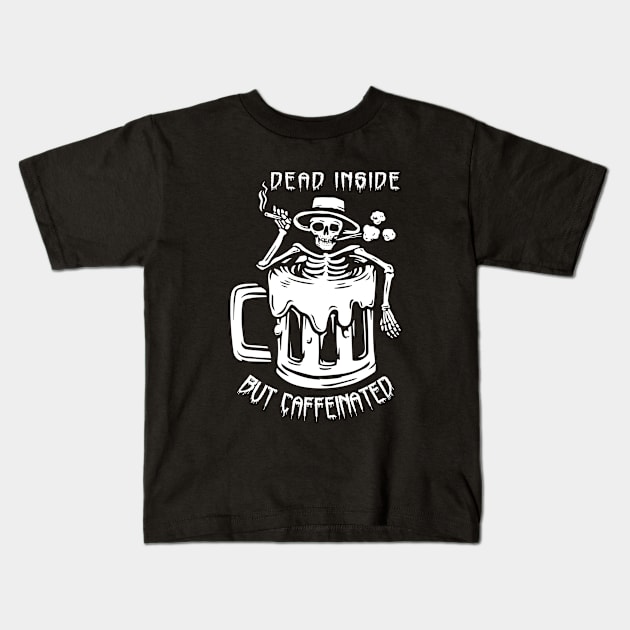 Dead Inside But Caffeinated Skeleton Coffee Lover Kids T-Shirt by KingMaster